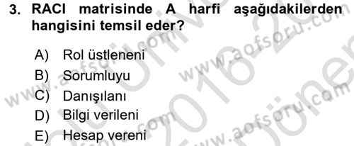 Proje Yönetimi Dersi 2016 - 2017 Yılı (Final) Dönem Sonu Sınav Soruları 3. Soru