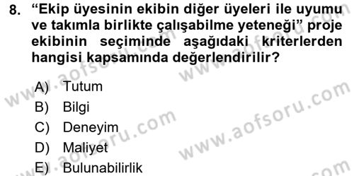 Proje Yönetimi Dersi 2016 - 2017 Yılı (Final) Dönem Sonu Sınav Soruları 8. Soru