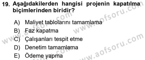 Proje Yönetimi Dersi 2017 - 2018 Yılı 3 Ders Sınav Soruları 19. Soru