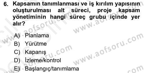 Proje Yönetimi Dersi 2017 - 2018 Yılı 3 Ders Sınav Soruları 6. Soru