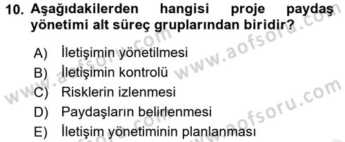 Proje Yönetimi Dersi 2017 - 2018 Yılı (Vize) Ara Sınav Soruları 10. Soru