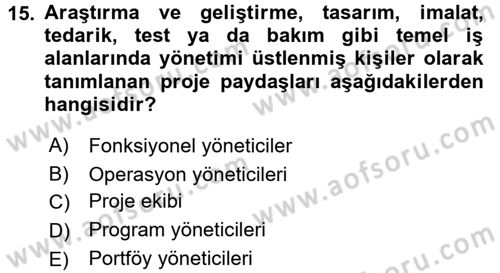 Proje Yönetimi Dersi 2017 - 2018 Yılı (Vize) Ara Sınav Soruları 15. Soru