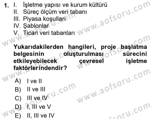 Proje Yönetimi Dersi 2017 - 2018 Yılı (Final) Dönem Sonu Sınav Soruları 1. Soru