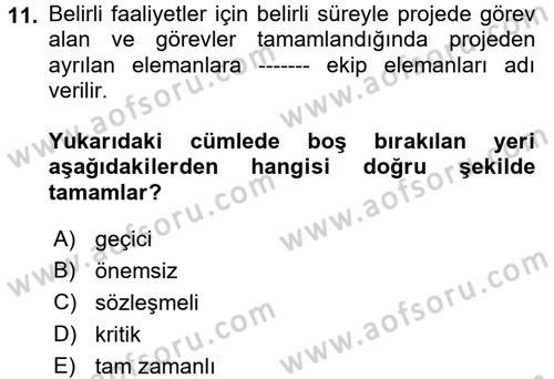 Proje Yönetimi Dersi 2017 - 2018 Yılı (Final) Dönem Sonu Sınav Soruları 11. Soru