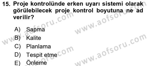 Proje Yönetimi Dersi 2017 - 2018 Yılı (Final) Dönem Sonu Sınav Soruları 15. Soru