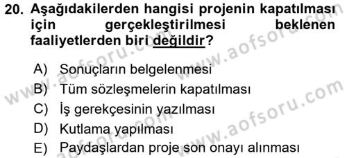 Proje Yönetimi Dersi 2017 - 2018 Yılı (Final) Dönem Sonu Sınav Soruları 20. Soru