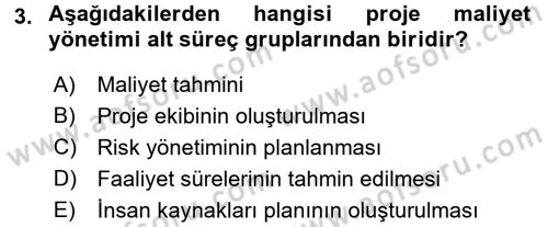 Proje Yönetimi Dersi 2017 - 2018 Yılı (Final) Dönem Sonu Sınav Soruları 3. Soru