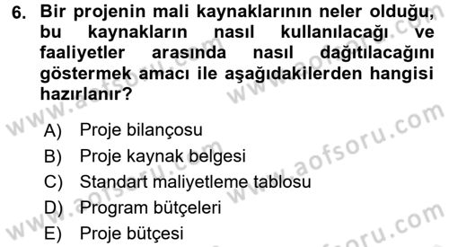 Proje Yönetimi Dersi 2017 - 2018 Yılı (Final) Dönem Sonu Sınav Soruları 6. Soru