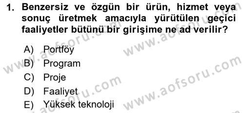 Proje Yönetimi Dersi 2018 - 2019 Yılı 3 Ders Sınav Soruları 1. Soru