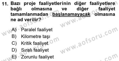 Proje Yönetimi Dersi 2018 - 2019 Yılı 3 Ders Sınav Soruları 11. Soru