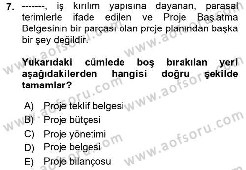 Proje Yönetimi Dersi 2018 - 2019 Yılı (Final) Dönem Sonu Sınavı 7. Soru