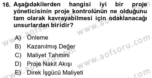 Proje Yönetimi Dersi 2018 - 2019 Yılı Yaz Okulu Sınav Soruları 16. Soru