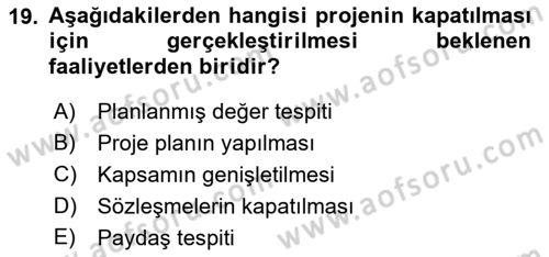 Proje Yönetimi Dersi 2018 - 2019 Yılı Yaz Okulu Sınav Soruları 19. Soru
