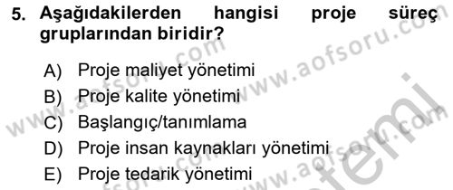 Proje Yönetimi Dersi 2018 - 2019 Yılı Yaz Okulu Sınav Soruları 5. Soru