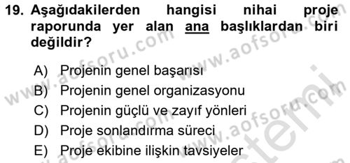 Proje Yönetimi Dersi 2020 - 2021 Yılı Yaz Okulu Sınav Soruları 19. Soru