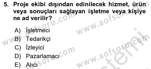 Proje Yönetimi Dersi 2020 - 2021 Yılı Yaz Okulu Sınav Soruları 5. Soru