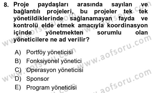 Proje Yönetimi Dersi 2020 - 2021 Yılı Yaz Okulu Sınav Soruları 8. Soru