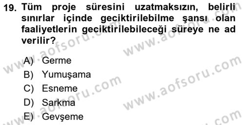 Proje Yönetimi Dersi 2021 - 2022 Yılı (Vize) Ara Sınav Soruları 19. Soru