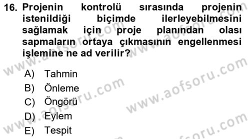 Proje Yönetimi Dersi 2021 - 2022 Yılı (Final) Dönem Sonu Sınav Soruları 16. Soru