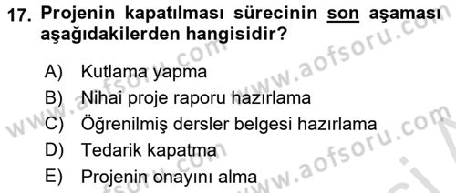 Proje Yönetimi Dersi 2021 - 2022 Yılı (Final) Dönem Sonu Sınav Soruları 17. Soru