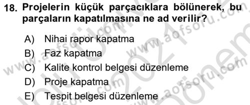Proje Yönetimi Dersi 2021 - 2022 Yılı (Final) Dönem Sonu Sınav Soruları 18. Soru