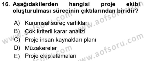 Proje Yönetimi Dersi 2021 - 2022 Yılı Yaz Okulu Sınav Soruları 16. Soru