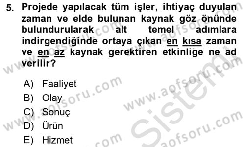 Proje Yönetimi Dersi 2021 - 2022 Yılı Yaz Okulu Sınav Soruları 5. Soru
