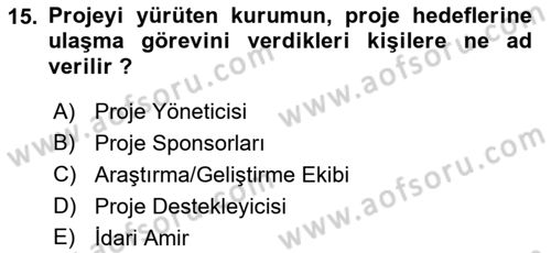 Proje Yönetimi Dersi 2022 - 2023 Yılı (Vize) Ara Sınav Soruları 15. Soru