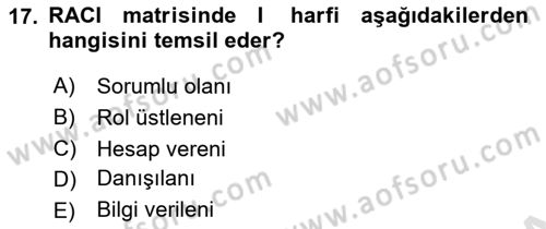 Proje Yönetimi Dersi 2022 - 2023 Yılı (Vize) Ara Sınav Soruları 17. Soru