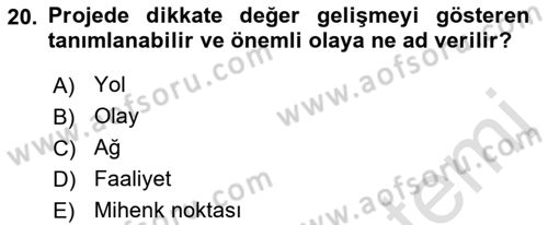 Proje Yönetimi Dersi 2022 - 2023 Yılı (Vize) Ara Sınav Soruları 20. Soru