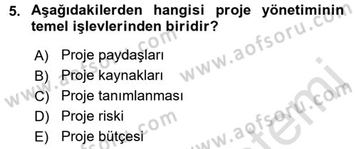 Proje Yönetimi Dersi 2022 - 2023 Yılı (Vize) Ara Sınav Soruları 5. Soru