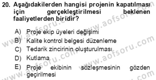 Proje Yönetimi Dersi 2023 - 2024 Yılı (Final) Dönem Sonu Sınav Soruları 20. Soru
