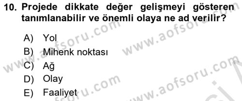 Proje Yönetimi Dersi 2023 - 2024 Yılı Yaz Okulu Sınav Soruları 10. Soru