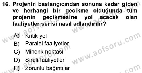 Proje Yönetimi Dersi 2024 - 2025 Yılı (Vize) Ara Sınav Soruları 16. Soru