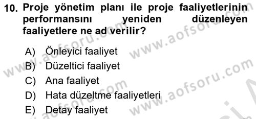 Proje Yönetimi Dersi 2024 - 2025 Yılı (Final) Dönem Sonu Sınav Soruları 10. Soru