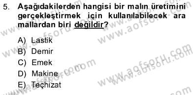 İktisada Giriş 1 Dersi 2013 - 2014 Yılı (Final) Dönem Sonu Sınav Soruları 5. Soru