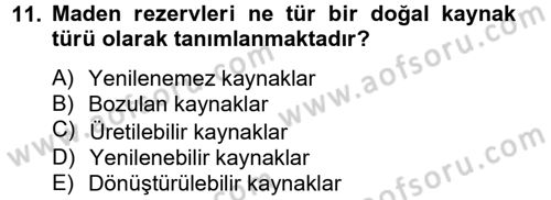 Doğal Kaynaklar ve Çevre Ekonomisi Dersi 2012 - 2013 Yılı (Vize) Ara Sınav Soruları 11. Soru