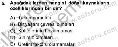 Doğal Kaynaklar ve Çevre Ekonomisi Dersi 2013 - 2014 Yılı (Vize) Ara Sınav Soruları 5. Soru
