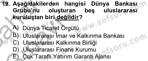 Uluslararası Ekonomik Kuruluşlar Dersi 2012 - 2013 Yılı (Vize) Ara Sınav Soruları 19. Soru