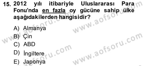 Uluslararası Ekonomik Kuruluşlar Dersi 2013 - 2014 Yılı (Vize) Ara Sınav Soruları 15. Soru