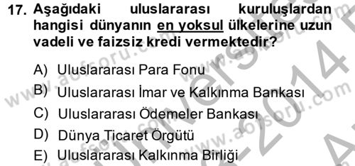 Uluslararası Ekonomik Kuruluşlar Dersi 2013 - 2014 Yılı (Vize) Ara Sınav Soruları 17. Soru