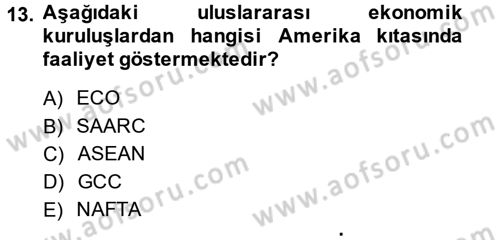 Uluslararası Ekonomik Kuruluşlar Dersi 2013 - 2014 Yılı (Final) Dönem Sonu Sınav Soruları 13. Soru