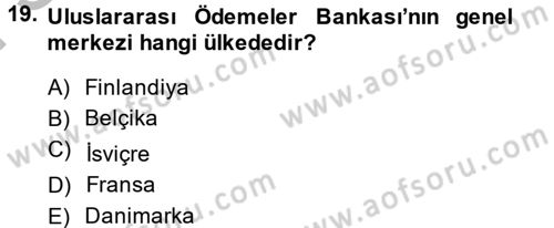 Uluslararası Ekonomik Kuruluşlar Dersi 2013 - 2014 Yılı (Final) Dönem Sonu Sınav Soruları 19. Soru