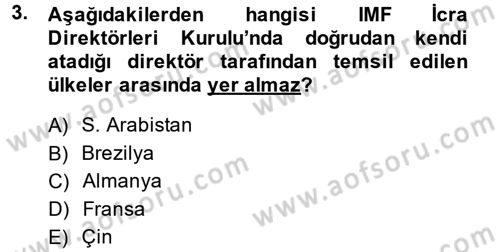 Uluslararası Ekonomik Kuruluşlar Dersi 2013 - 2014 Yılı (Final) Dönem Sonu Sınav Soruları 3. Soru