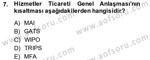 Uluslararası Ekonomik Kuruluşlar Dersi 2013 - 2014 Yılı (Final) Dönem Sonu Sınav Soruları 7. Soru