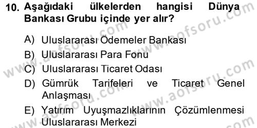 Uluslararası Ekonomik Kuruluşlar Dersi 2014 - 2015 Yılı (Vize) Ara Sınav Soruları 10. Soru