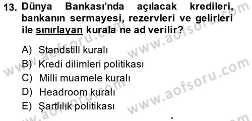 Uluslararası Ekonomik Kuruluşlar Dersi 2014 - 2015 Yılı (Vize) Ara Sınav Soruları 13. Soru