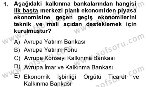 Uluslararası Ekonomik Kuruluşlar Dersi 2014 - 2015 Yılı (Final) Dönem Sonu Sınav Soruları 1. Soru