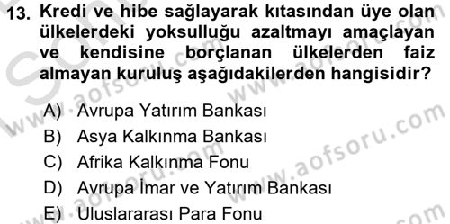 Uluslararası Ekonomik Kuruluşlar Dersi 2015 - 2016 Yılı (Final) Dönem Sonu Sınav Soruları 13. Soru