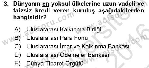 Uluslararası Ekonomik Kuruluşlar Dersi 2015 - 2016 Yılı (Final) Dönem Sonu Sınav Soruları 3. Soru